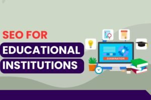 SEO Strategies for Educational Institutions: Best Practices