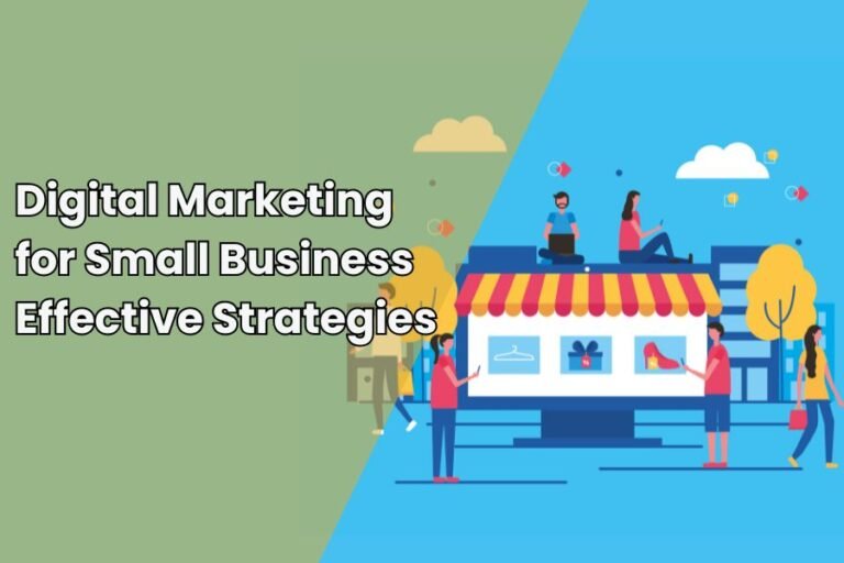 Digital Marketing For Small Business: Effective Strategies