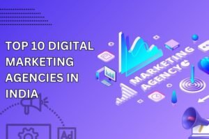 Top 10 Digital Marketing Agencies in India